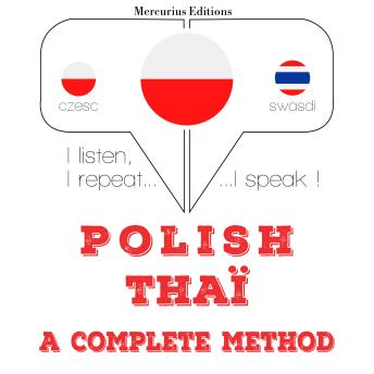 [Polish] - Polski - Thai: kompletna metoda: I listen, I repeat, I speak : language learning course