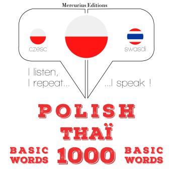 [Polish] - Polski - Thai: 1000 podstawowych słów: I listen, I repeat, I speak : language learning course