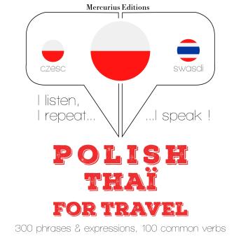 [Polish] - Polski - Thai: W przypadku podróży: I listen, I repeat, I speak : language learning course