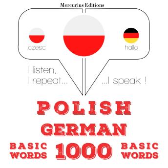 [Polish] - Polski - Niemiecki: 1000 podstawowych słów: I listen, I repeat, I speak : language learning course