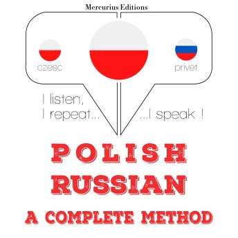 [Polish] - Polski - Rosyjski: kompletna metoda: I listen, I repeat, I speak : language learning course