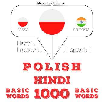 [Polish] - Polski - Hindi: 1000 podstawowych słów: I listen, I repeat, I speak : language learning course