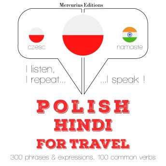 [Polish] - Polski - hindi: W przypadku podróży: I listen, I repeat, I speak : language learning course