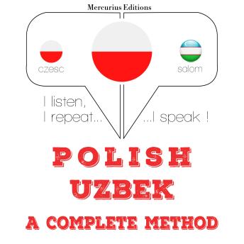 [Polish] - Polski - uzbecki: kompletna metoda: I listen, I repeat, I speak : language learning course