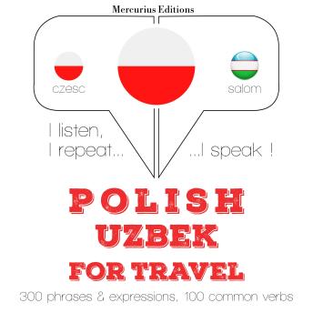 [Polish] - Polski - uzbecki: W przypadku podróży: I listen, I repeat, I speak : language learning course