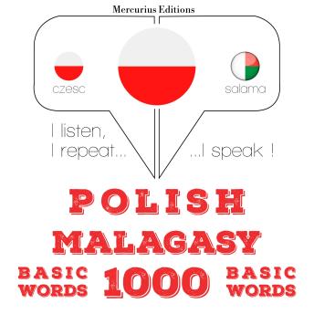 [Polish] - Polski - malgaski: 1000 podstawowych słów: I listen, I repeat, I speak : language learning course