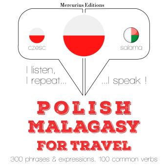[Polish] - Polski - malgaski: W przypadku podróży: I listen, I repeat, I speak : language learning course