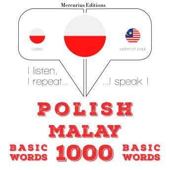 [Polish] - Polski - malajski: 1000 podstawowych słów: I listen, I repeat, I speak : language learning course