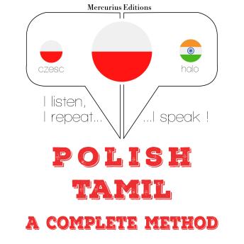 [Polish] - Polski - tamilski: kompletna metoda: I listen, I repeat, I speak : language learning course