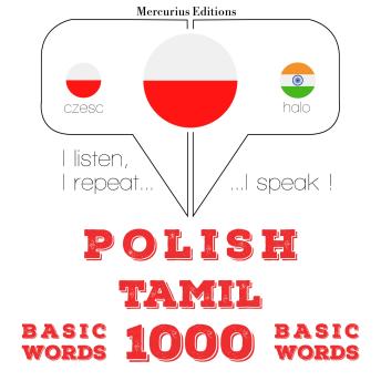 [Polish] - Polski - Tamil: 1000 podstawowych słów: I listen, I repeat, I speak : language learning course