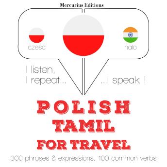 [Polish] - Polski - tamilski: W przypadku podróży: I listen, I repeat, I speak : language learning course