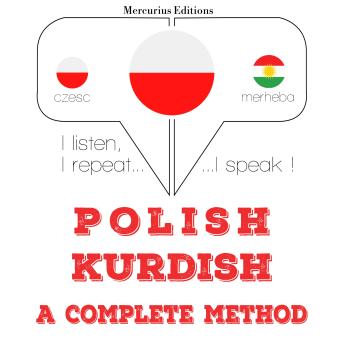 [Polish] - Polski - kurdyjski: kompletna metoda: I listen, I repeat, I speak : language learning course