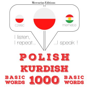 [Polish] - Polski - kurdyjski: 1000 podstawowych słów: I listen, I repeat, I speak : language learning course