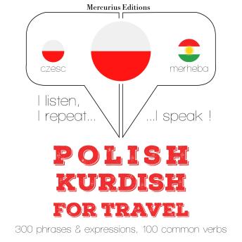 [Polish] - Polski - kurdyjski: W przypadku podróży: I listen, I repeat, I speak : language learning course