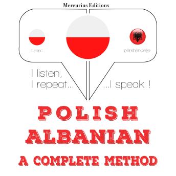[Polish] - Polski - albański: kompletna metoda: I listen, I repeat, I speak : language learning course