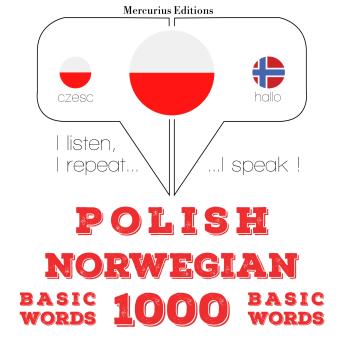 [Polish] - Polski - norweski: 1000 podstawowych słów: I listen, I repeat, I speak : language learning course