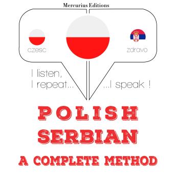 [Polish] - Polski - serbski: kompletna metoda: I listen, I repeat, I speak : language learning course