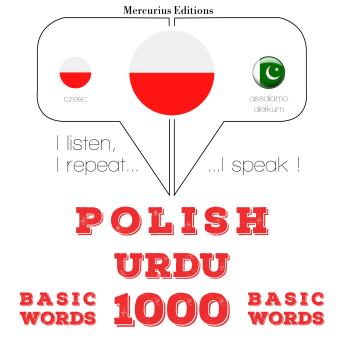 [Polish] - Polski - urdu: 1000 podstawowych słów: I listen, I repeat, I speak : language learning course