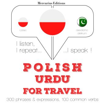 [Polish] - Polski - urdu: W przypadku podróży: I listen, I repeat, I speak : language learning course
