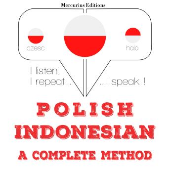 [Polish] - Polski - indonezyjski: kompletna metoda: I listen, I repeat, I speak : language learning course