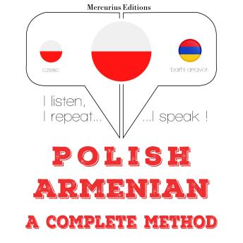 [Polish] - Polski - ormiański: kompletna metoda: I listen, I repeat, I speak : language learning course