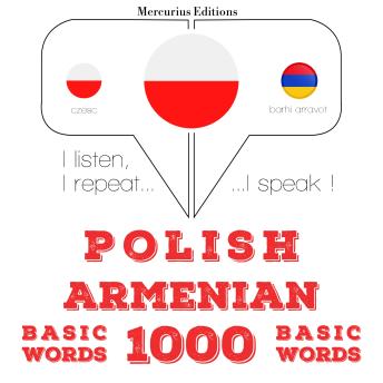 [Polish] - Polski - ormiański: 1000 podstawowych słów: I listen, I repeat, I speak : language learning course