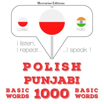 [Polish] - Polski - Punjabi: 1000 podstawowych słów: I listen, I repeat, I speak : language learning course