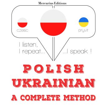 [Polish] - Polski - ukraiński: kompletna metoda: I listen, I repeat, I speak : language learning course