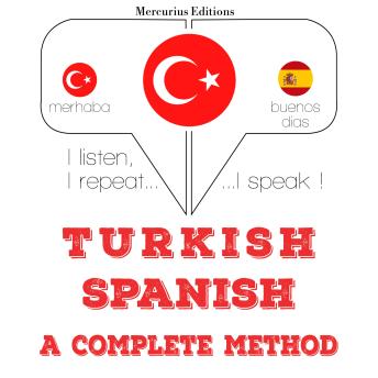 [Turkish] - Türkçe - İspanyolca: eksiksiz bir yöntem: I listen, I repeat, I speak : language learning course