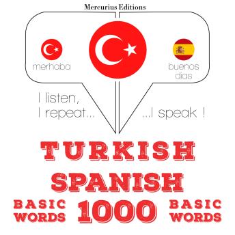[Turkish] - Türkçe - İspanyolca: 1000 temel kelime: I listen, I repeat, I speak : language learning course