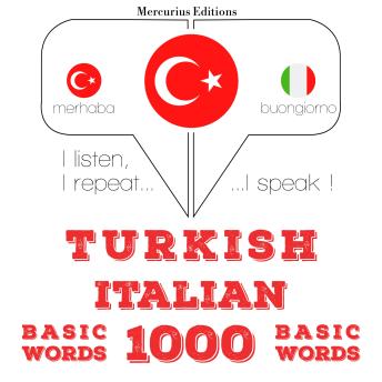 [Turkish] - Türkçe - İtalyanca: 1000 temel kelime: I listen, I repeat, I speak : language learning course