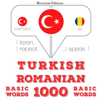 [Turkish] - Türkçe - Romence: 1000 temel kelime: I listen, I repeat, I speak : language learning course