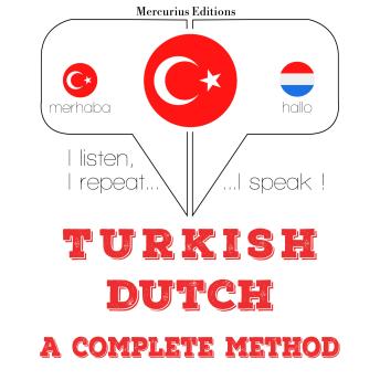 [Turkish] - Türkçe - Hollandaca: eksiksiz bir yöntem: I listen, I repeat, I speak : language learning course