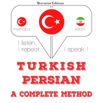[Turkish] - Türkçe - Farsça: eksiksiz bir yöntem: I listen, I repeat, I speak : language learning course