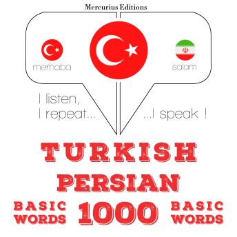 [Turkish] - Türkçe - Farsça: 1000 temel kelime: I listen, I repeat, I speak : language learning course