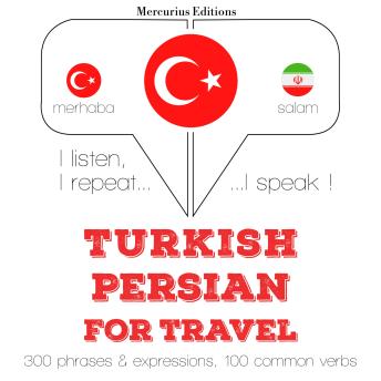 [Turkish] - Türkçe - Farsça: Seyahat için: I listen, I repeat, I speak : language learning course