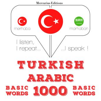 [Turkish] - Türkçe - Arapça: 1000 temel kelime: I listen, I repeat, I speak : language learning course