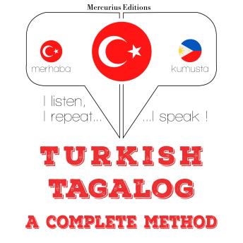 [Turkish] - Türkçe - Tagalog: eksiksiz bir yöntem: I listen, I repeat, I speak : language learning course