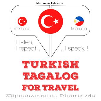 [Turkish] - Türkçe - Tagalog: Seyahat için: I listen, I repeat, I speak : language learning course