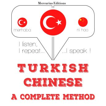[Turkish] - Türkçe - Çince: eksiksiz bir yöntem: I listen, I repeat, I speak : language learning course