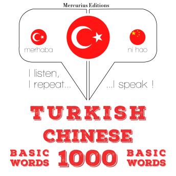 [Turkish] - Türkçe - Çince: 1000 temel kelime: I listen, I repeat, I speak : language learning course