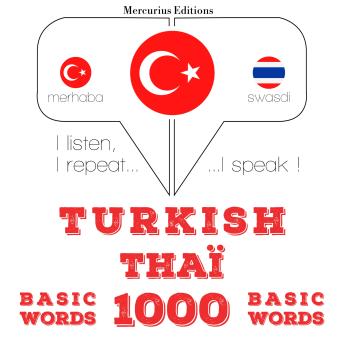 [Turkish] - Türkçe - Tayca: 1000 temel kelime: I listen, I repeat, I speak : language learning course