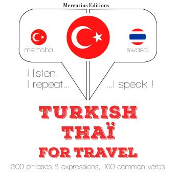 [Turkish] - Türkçe - Tayland: Seyahat için: I listen, I repeat, I speak : language learning course