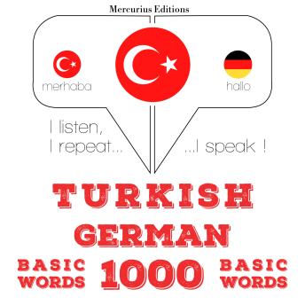 [Turkish] - Türkçe - Almanca: 1000 temel kelime: I listen, I repeat, I speak : language learning course