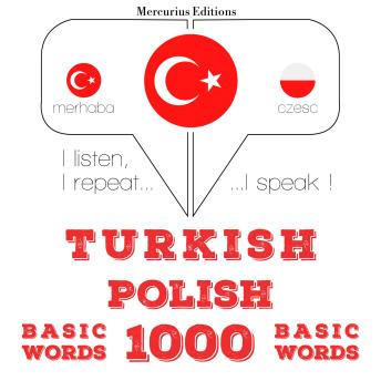 [Turkish] - Türkçe - Lehçe: 1000 temel kelime: I listen, I repeat, I speak : language learning course