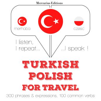 [Turkish] - Türkçe - Lehçe: Seyahat için: I listen, I repeat, I speak : language learning course