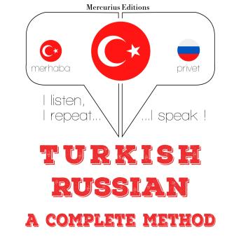 [Turkish] - Türkçe - Rusça: eksiksiz bir yöntem: I listen, I repeat, I speak : language learning course