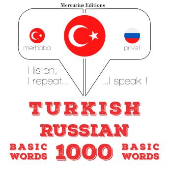 [Turkish] - Türkçe - Rusça: 1000 temel kelime: I listen, I repeat, I speak : language learning course