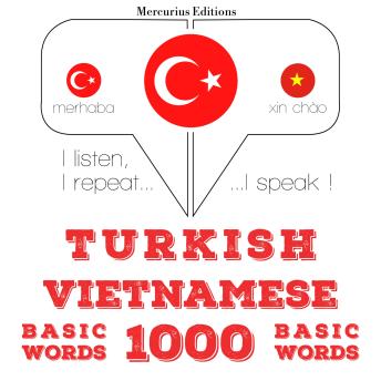 [Turkish] - Türkçe - Vietnamca: 1000 temel kelime: I listen, I repeat, I speak : language learning course