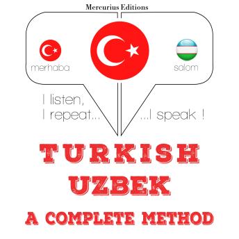 [Turkish] - Türkçe - Özbek: eksiksiz bir yöntem: I listen, I repeat, I speak : language learning course